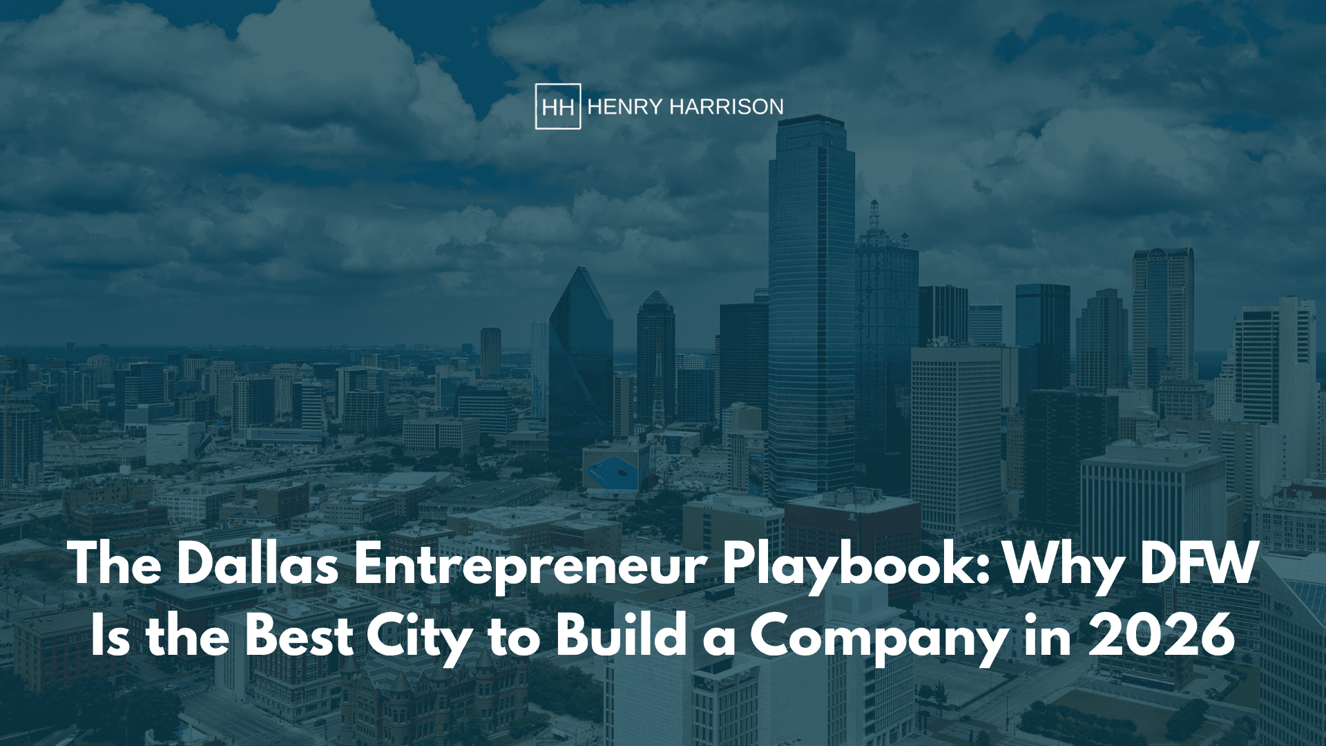 The Dallas Entrepreneur Playbook: Why DFW Is the Best City to Build a Company in 2026